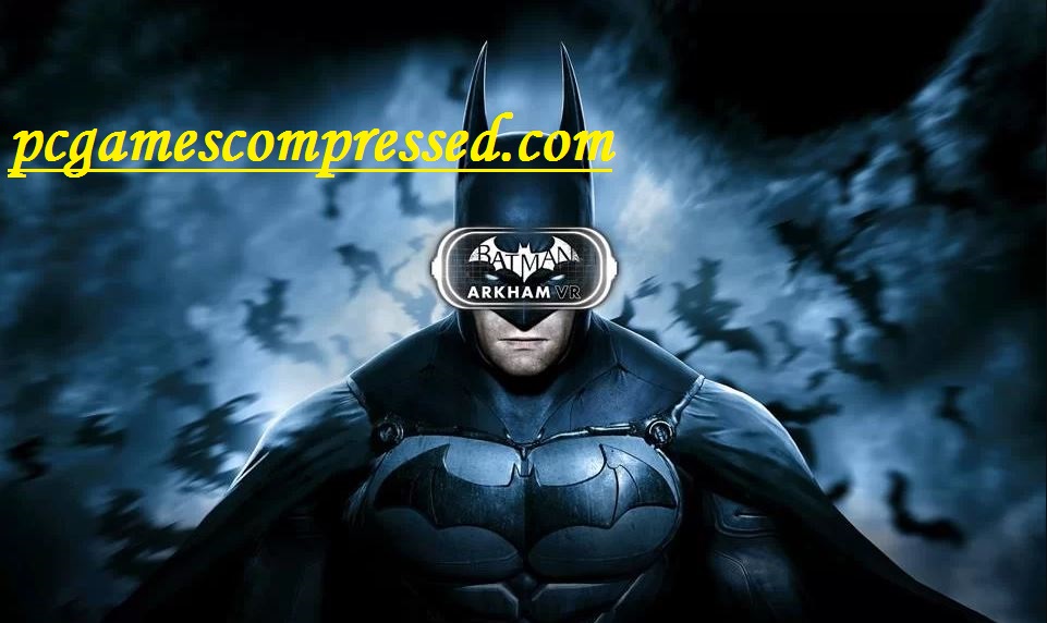 Batman Arkham VR Highly Compressed