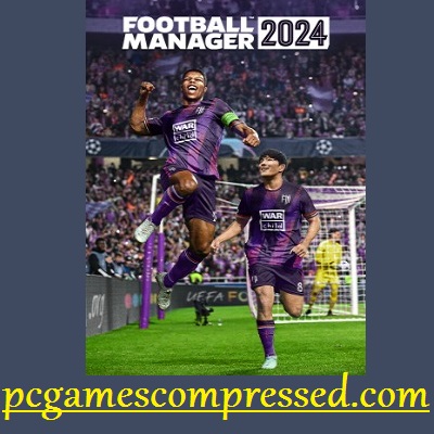 Football Manager 2024 Highly Compressed Game for PC