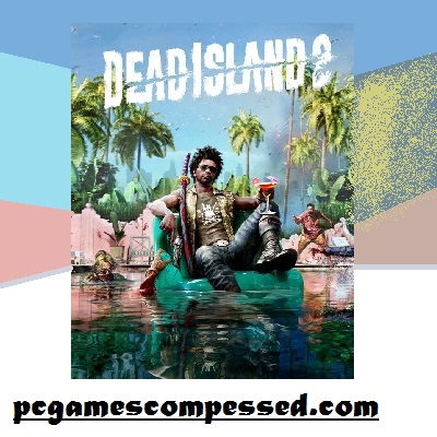 Dead Island 2 Highly Compressed Game Free Download for PC
