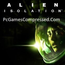 Alien Isolation Highly Compressed