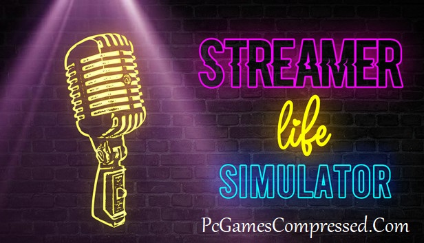 Streamer Life Simulator Highly Compressed