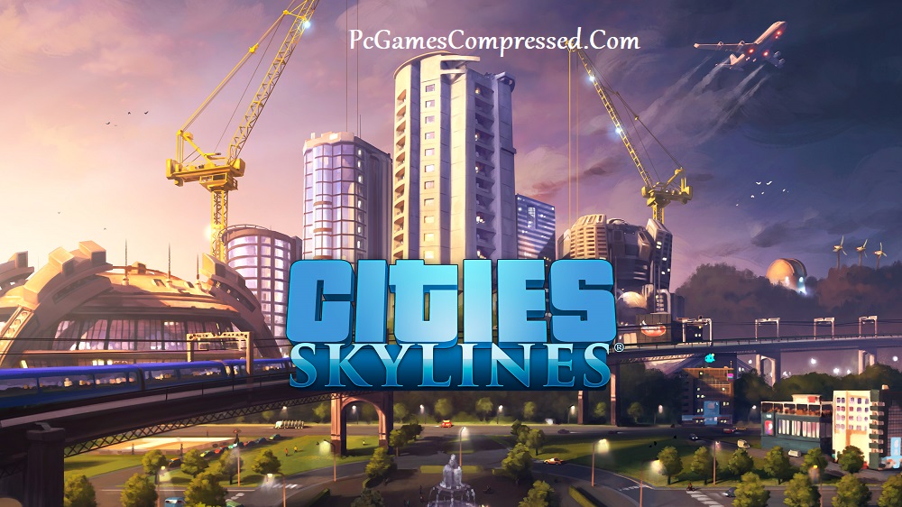 Cities Skylines Highly Compressed