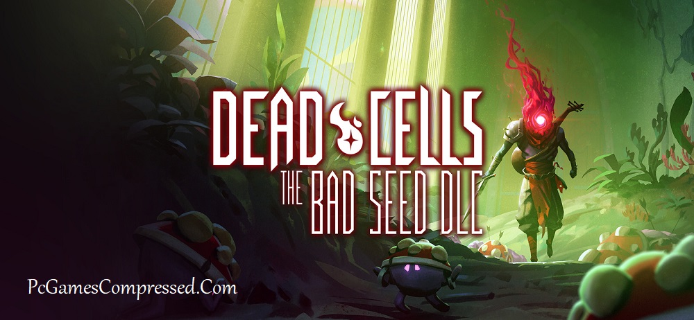 Dead Cells The Bad Seed Highly Compressed