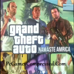 GTA Namaste America Highly Compressed