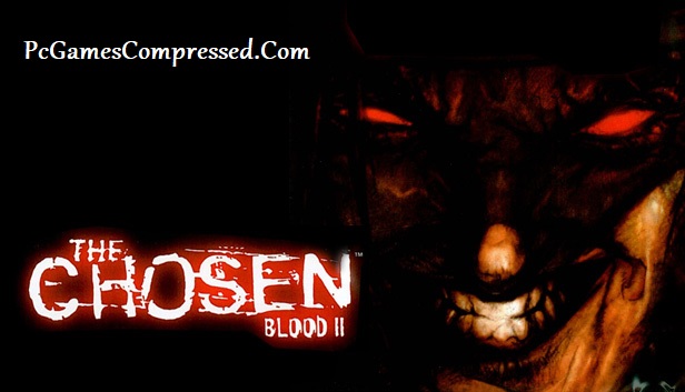 Blood II The Chosen Highly Compressed